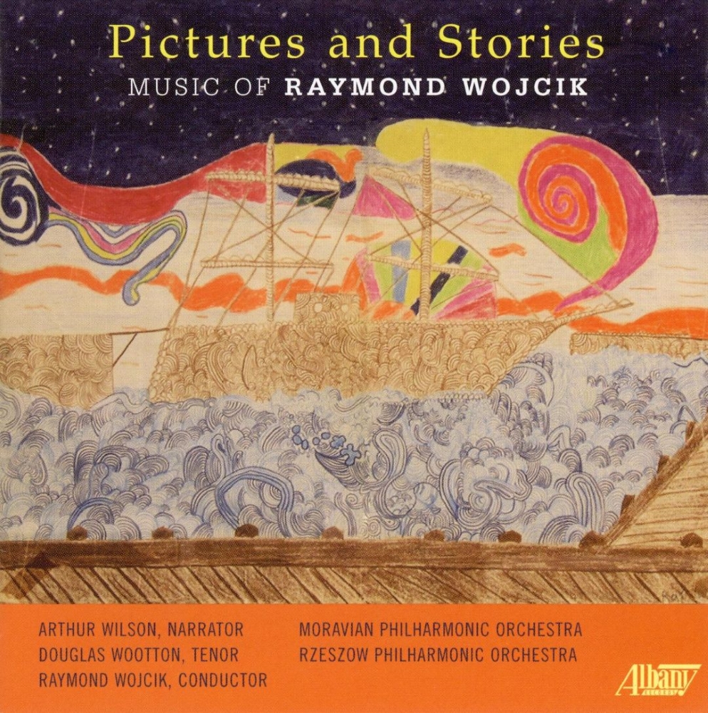 Pictures And Stories-Music Of Raymond Wojcik