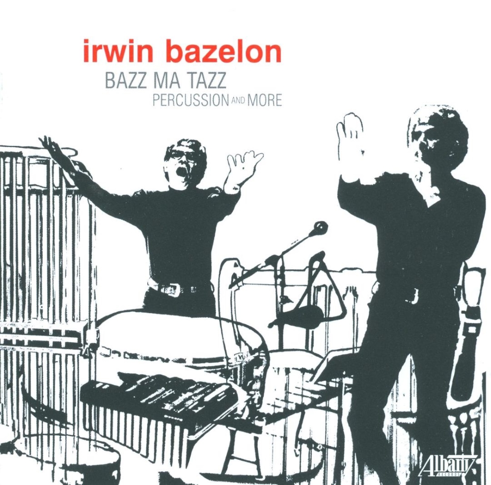 (image for) Irwin Bazelon-Bazz Ma Tazz - Percussion And More