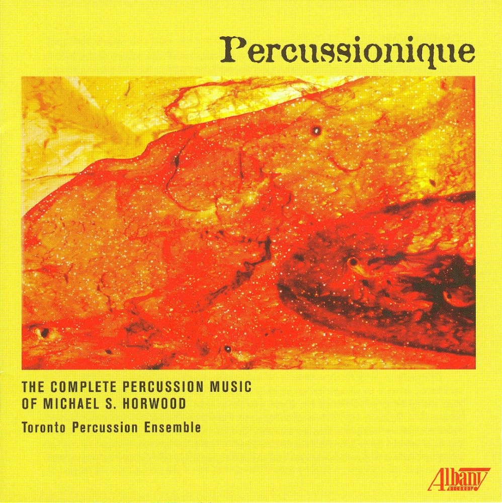 Percussionique-The Complete Percussion Music Of Michael S. Horwood - Click Image to Close
