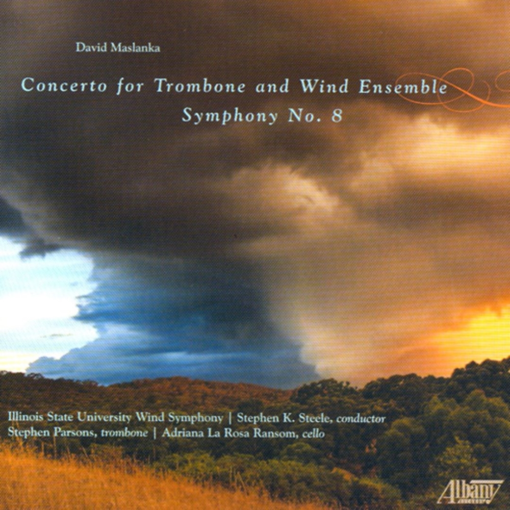 David Maslanka-Concerto for Trombone and Wind Ensemble / Symphony No. 8