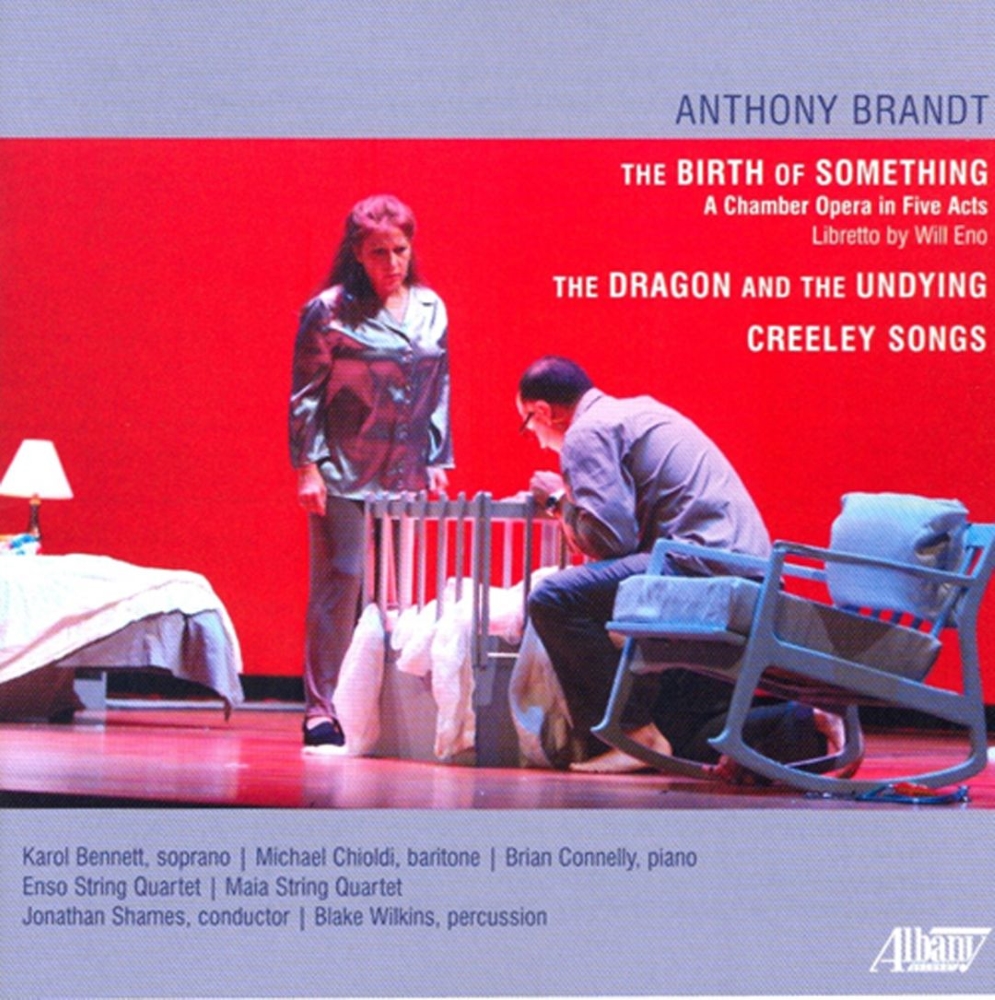 Anthony Brandt-The Birth Of Something / The Dragon And The Undying / Creeley Songs