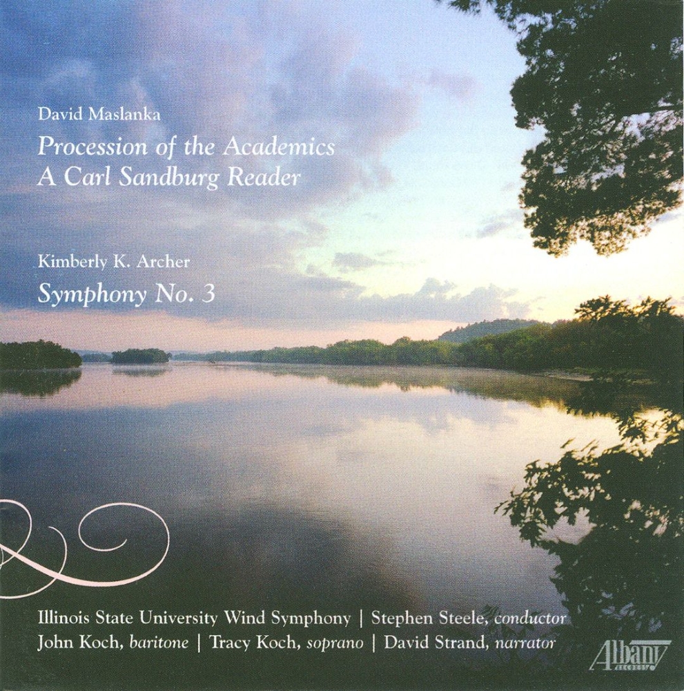 Maslanka-Procession of the Academics / A Carl Sandburg Reader / Archer-Symphony No. 3