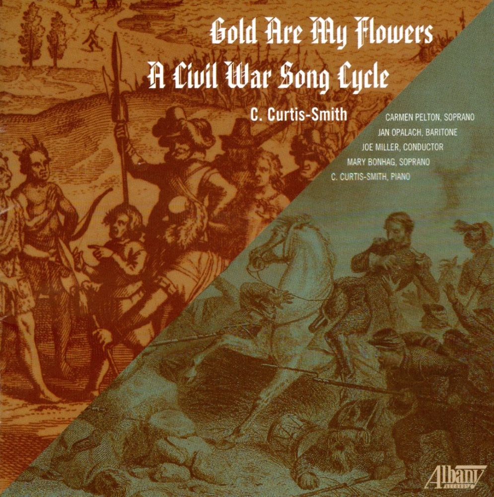 C. Curtis-Smith-Gold Are My Flowers / A Civil War Song Cycle