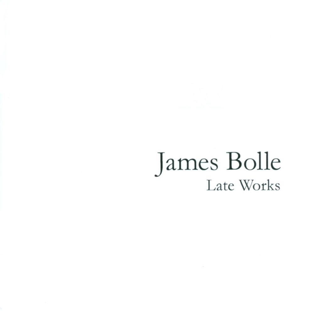 James Bolle-Late Works - Click Image to Close