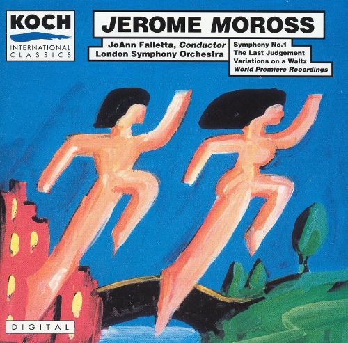 (image for) Jerome Moross-Symphony No.1, The Last Judgement, Variations On A Waltz, World Premiere Recordings