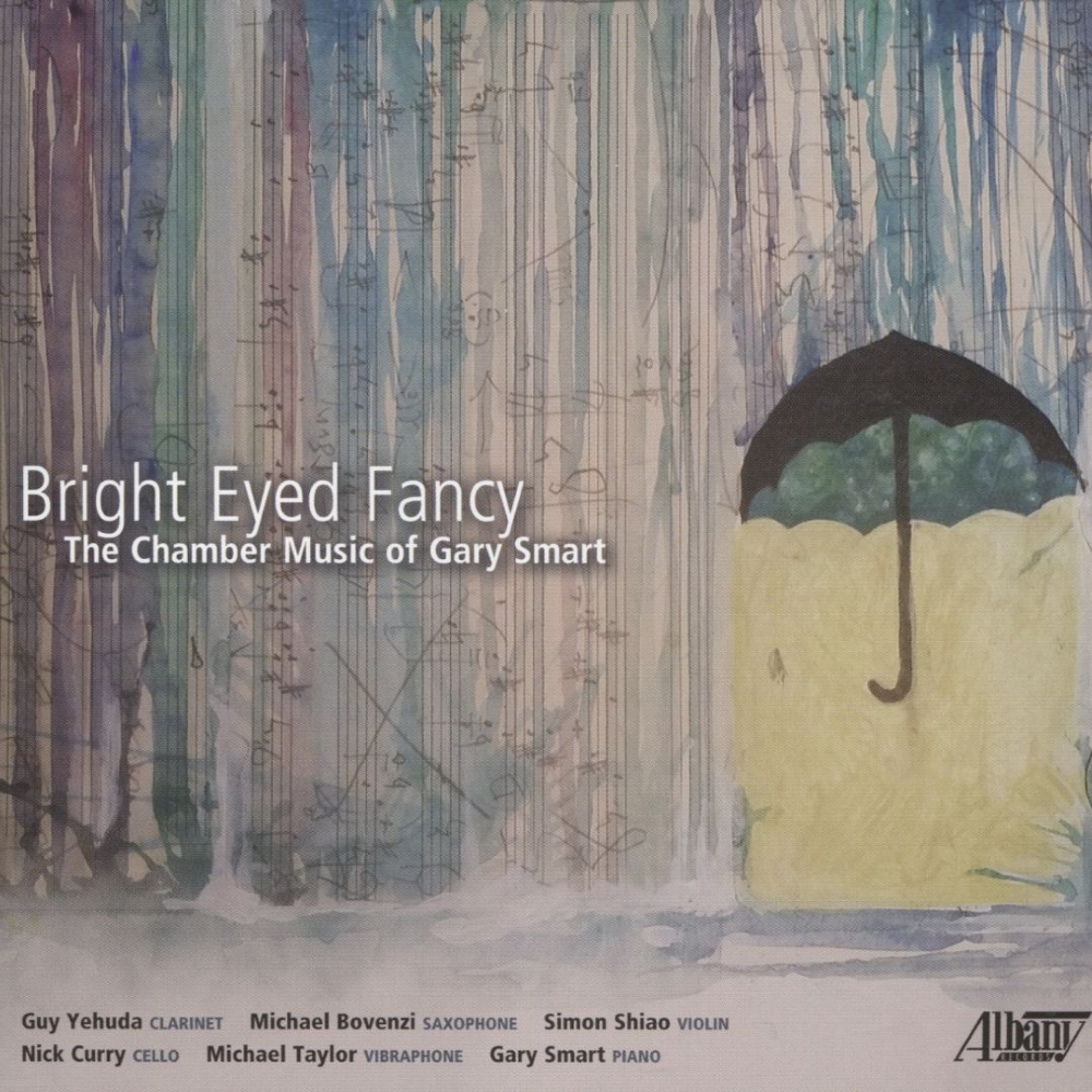 Bright Eyed Fancy-The Chamber Music of Gary Smart