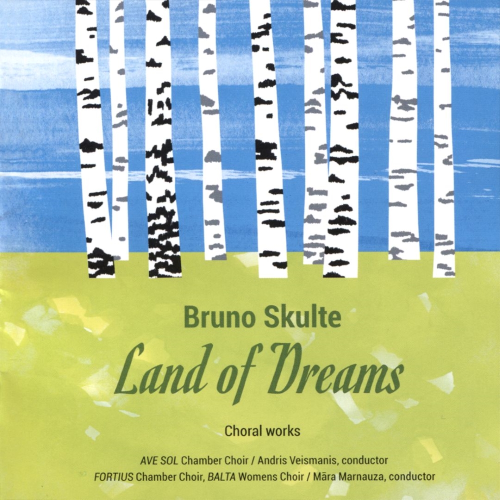 Bruno Skulte-Land of Dreams - Choral Works
