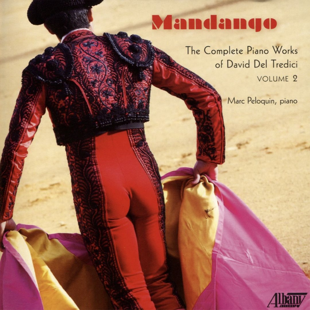 Mandango-The Complete Piano Works of David Del Tredici, Vol. 2