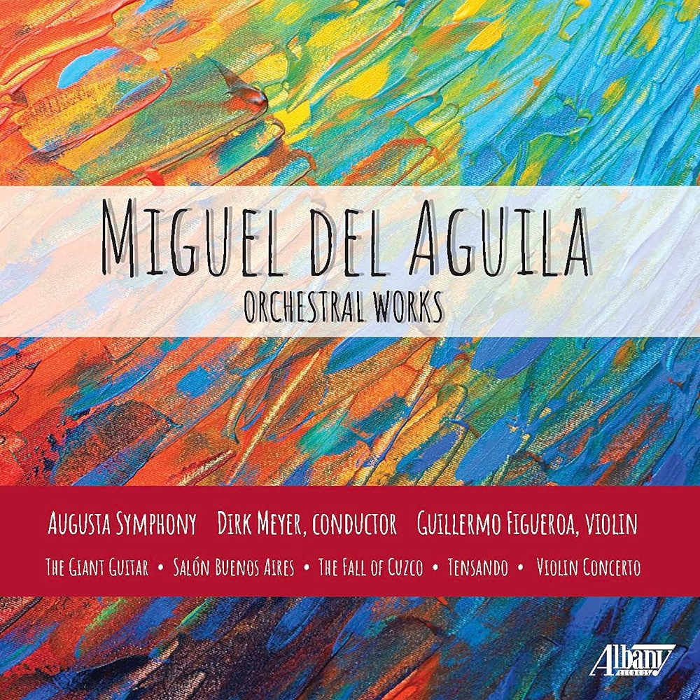 Miguel Del Aguila-Orchestral Works
