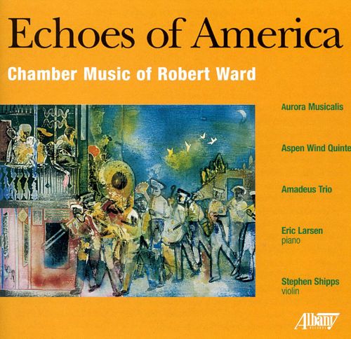 (image for) Echoes Of America-Chamber Music Of Robert Ward