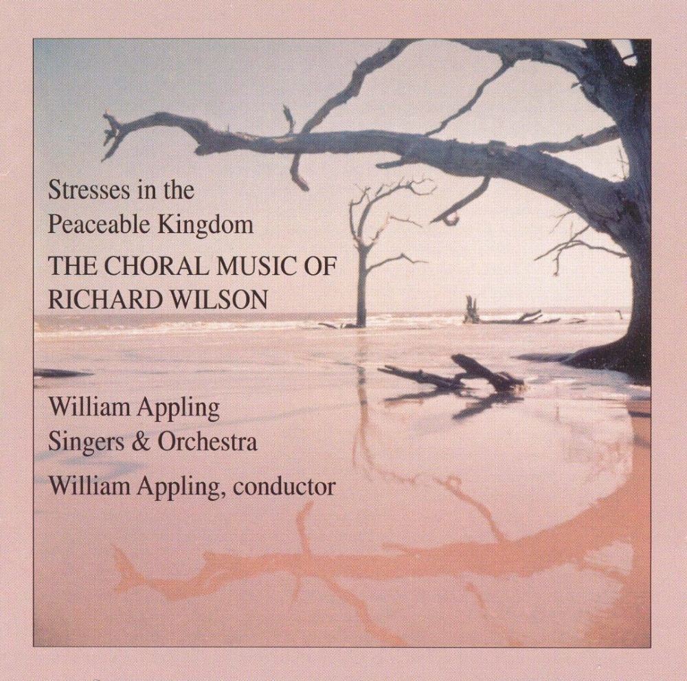 (image for) Stresses In The Peaceable Kingdom-The Choral Music Of Richard Wilson