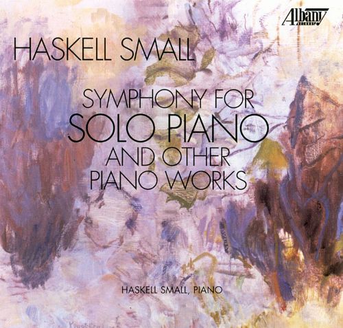 Haskell Small-Symphony for Solo Piano & Other Works