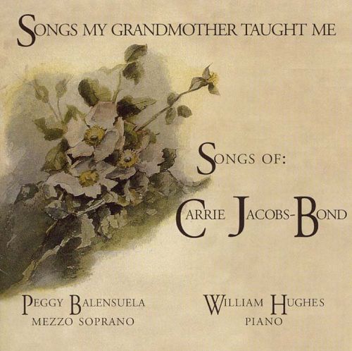 Songs My Grandmother Taught Me-Songs Of Carrie Jacobs-Bond