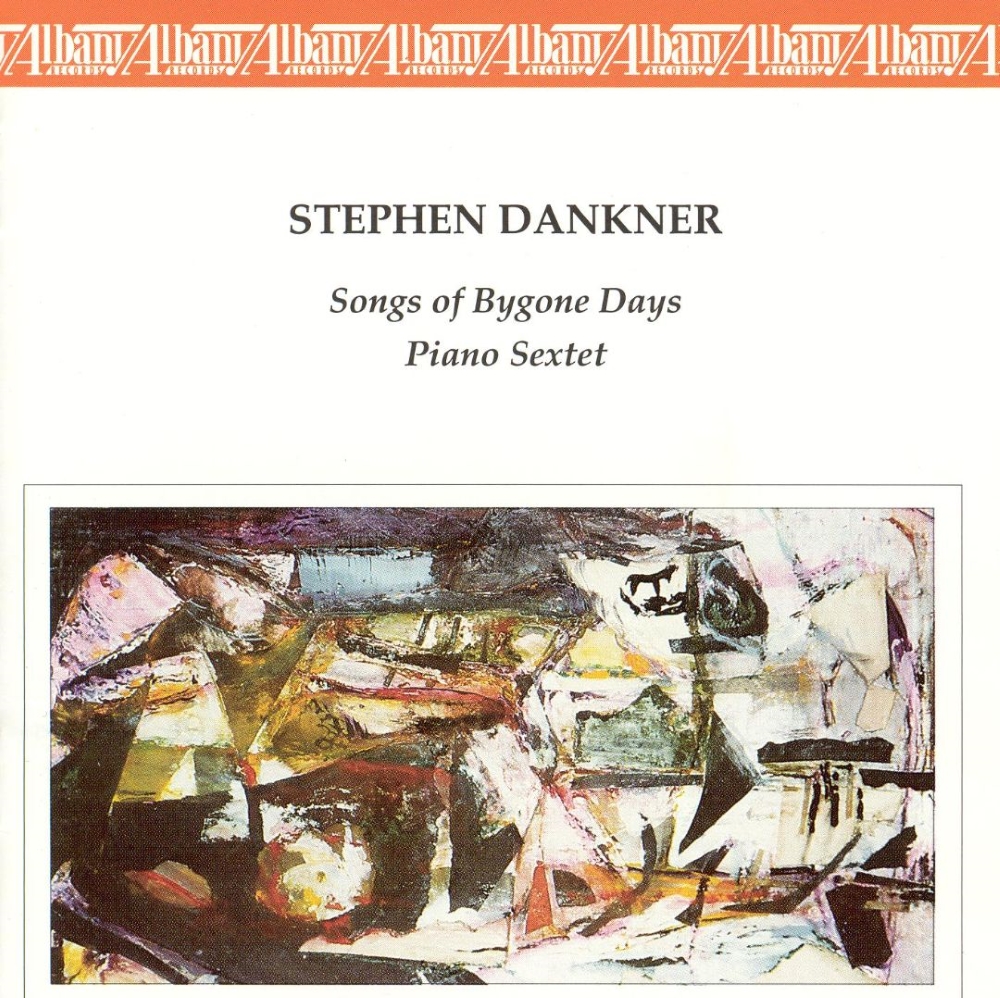 Stephen Dankner-Song Of Bygone Days / Piano Sextet - Click Image to Close