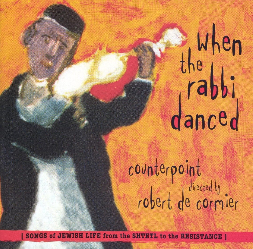 When the Rabbi Danced-Songs of Jewish Life from the Shtetl to the Resistance