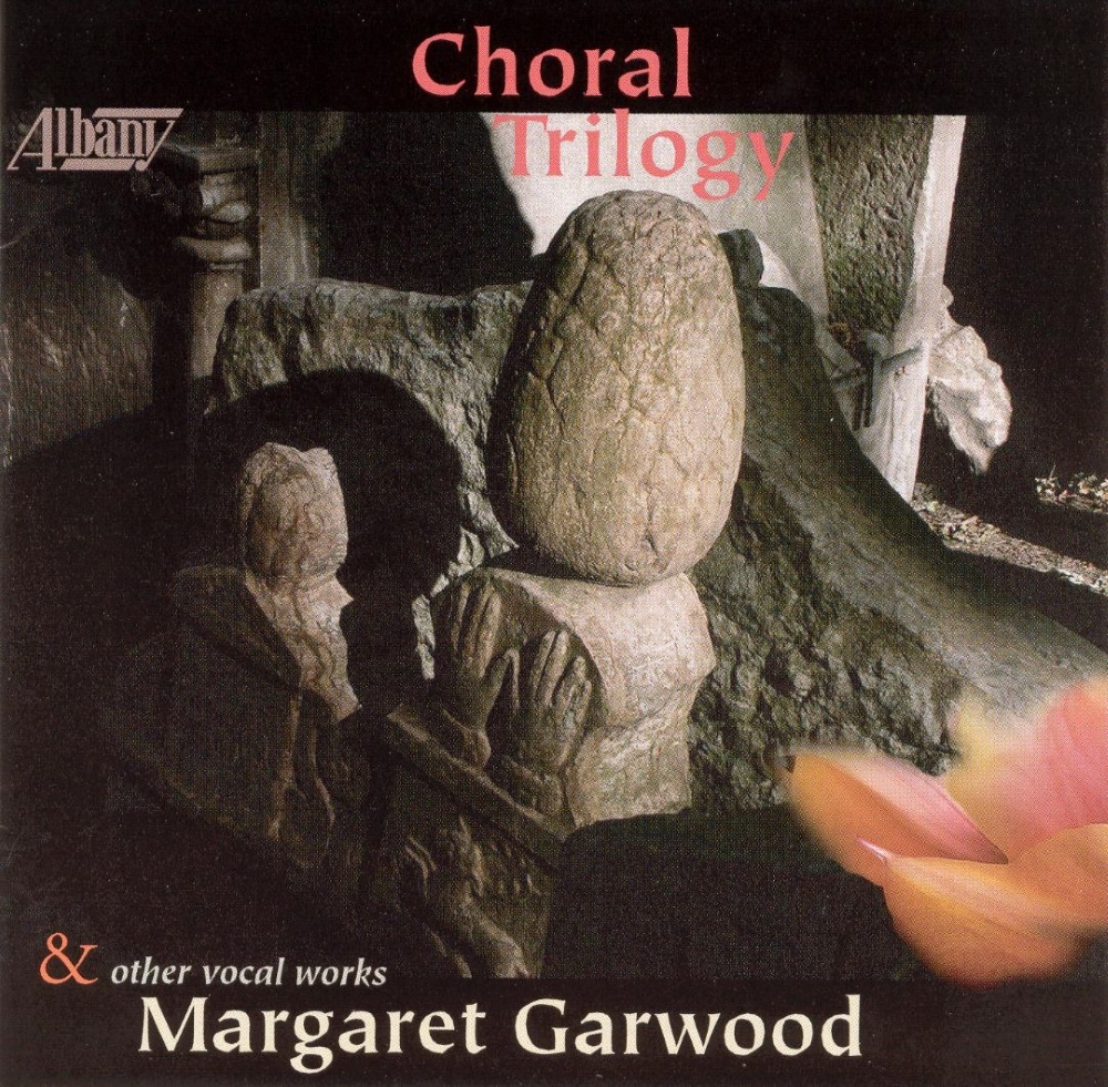 (image for) Choral Trilogy & Other Vocal Works by Margaret Garwood