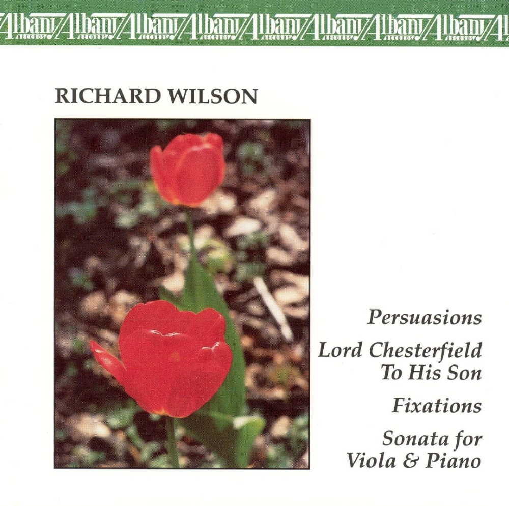 Richard Wilson-Persuasions / Lord Chesterfield to his Son / Fixations / Sonata for Viola & Piano