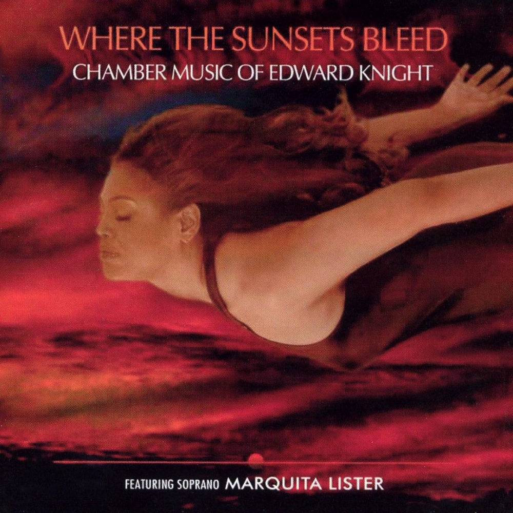 Where the Sunsets Bleed-Chamber Music of Edward Knight