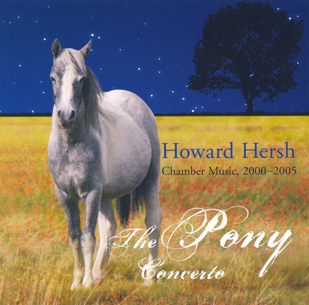 (image for) Howard Hersh-The Pony Concerto - Chamber Music, 2000-2005