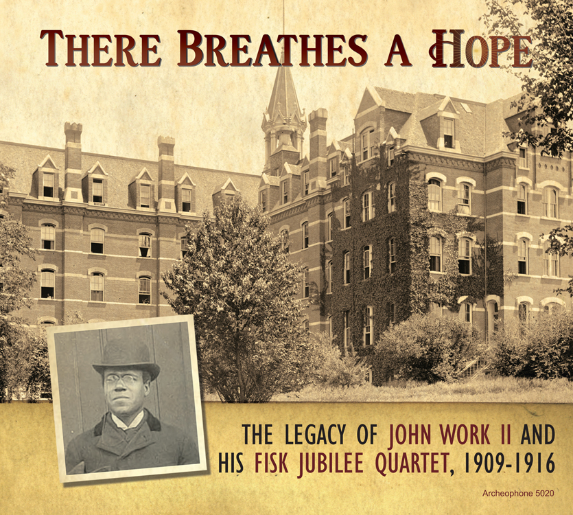 There Breathes A Hope: The Legacy Of John Work II And His Fisk Jubilee Quartet, 1909-1916 (2 CD)