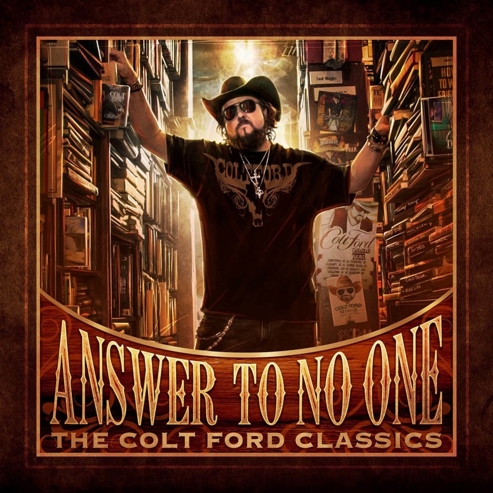 Answer To No One: The Colt Ford Classics