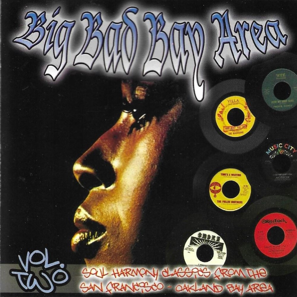 Big Bad Bay Area, Vol. 2: Soul Harmony Classics from the San Francisco-Oakland Bay Area