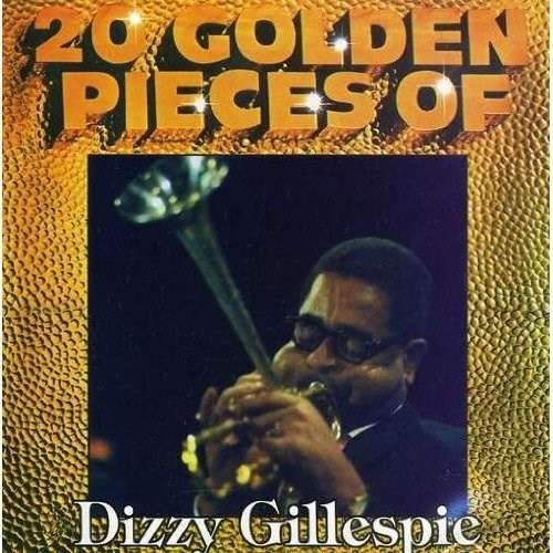 20 Golden Pieces Of Dizzy Gillespie