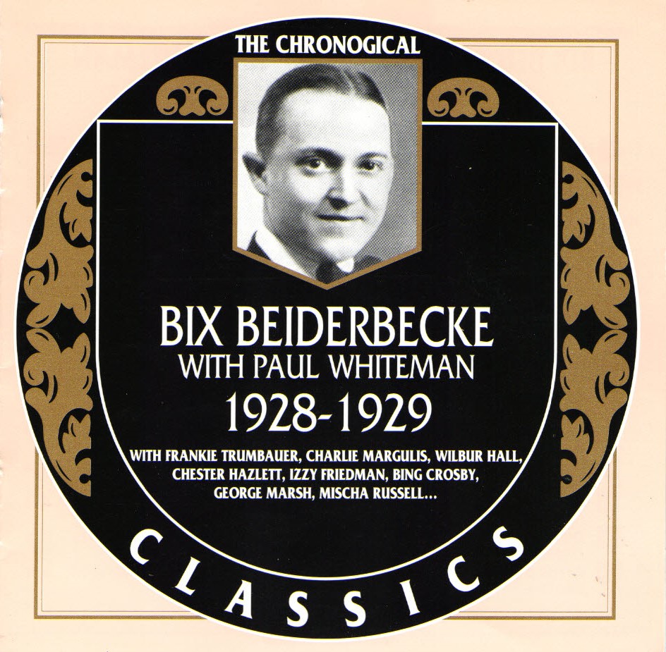 (image for) The Chronological Bix Beiderbecke With Paul Whiteman-1928-2929