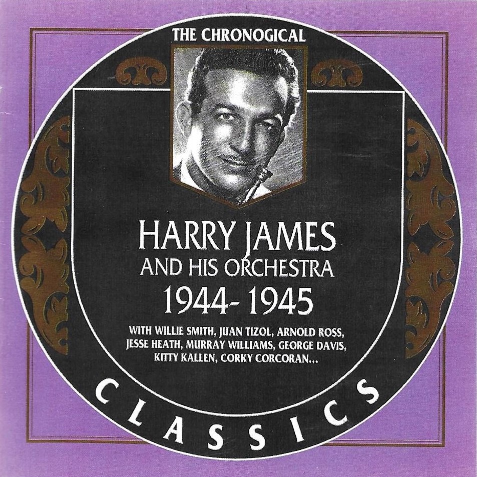 The Chronological Harry James And His Orchestra: 1944-1945