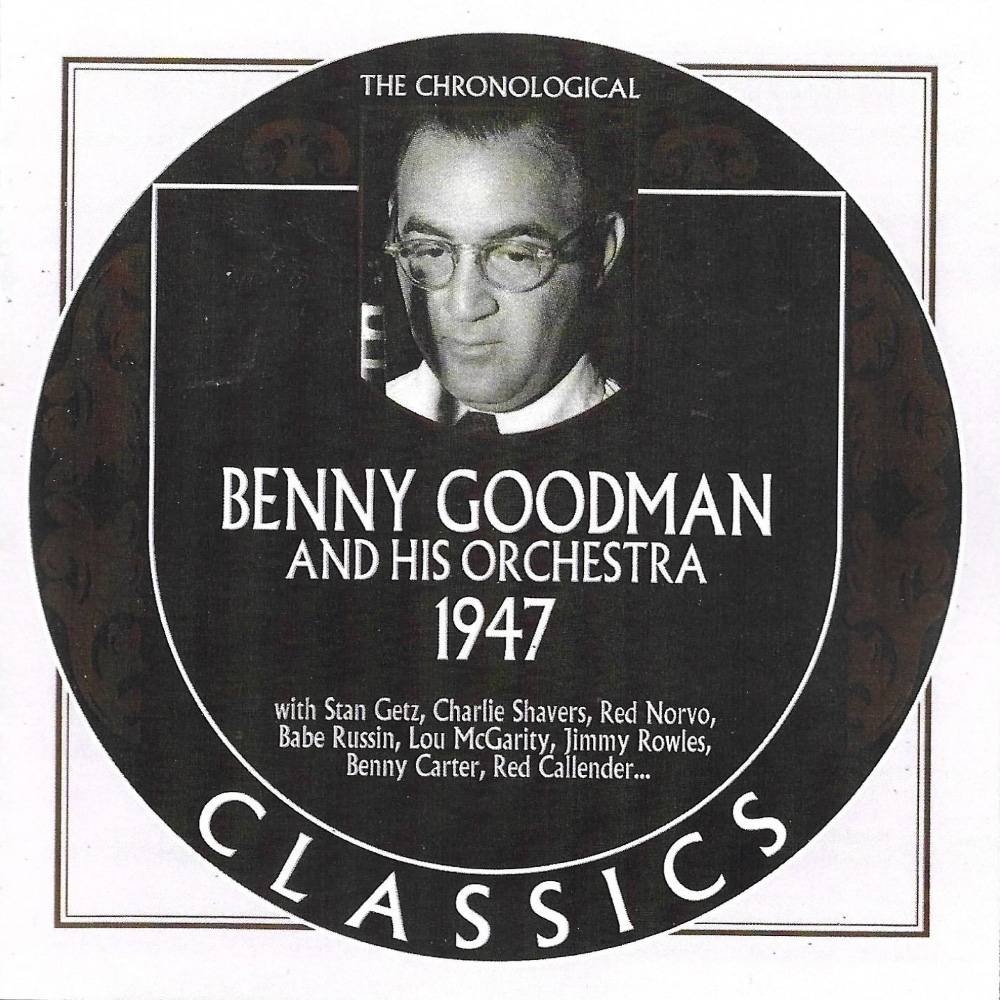 Chronological Benny Goodman and His Orchestra 1947 - Click Image to Close