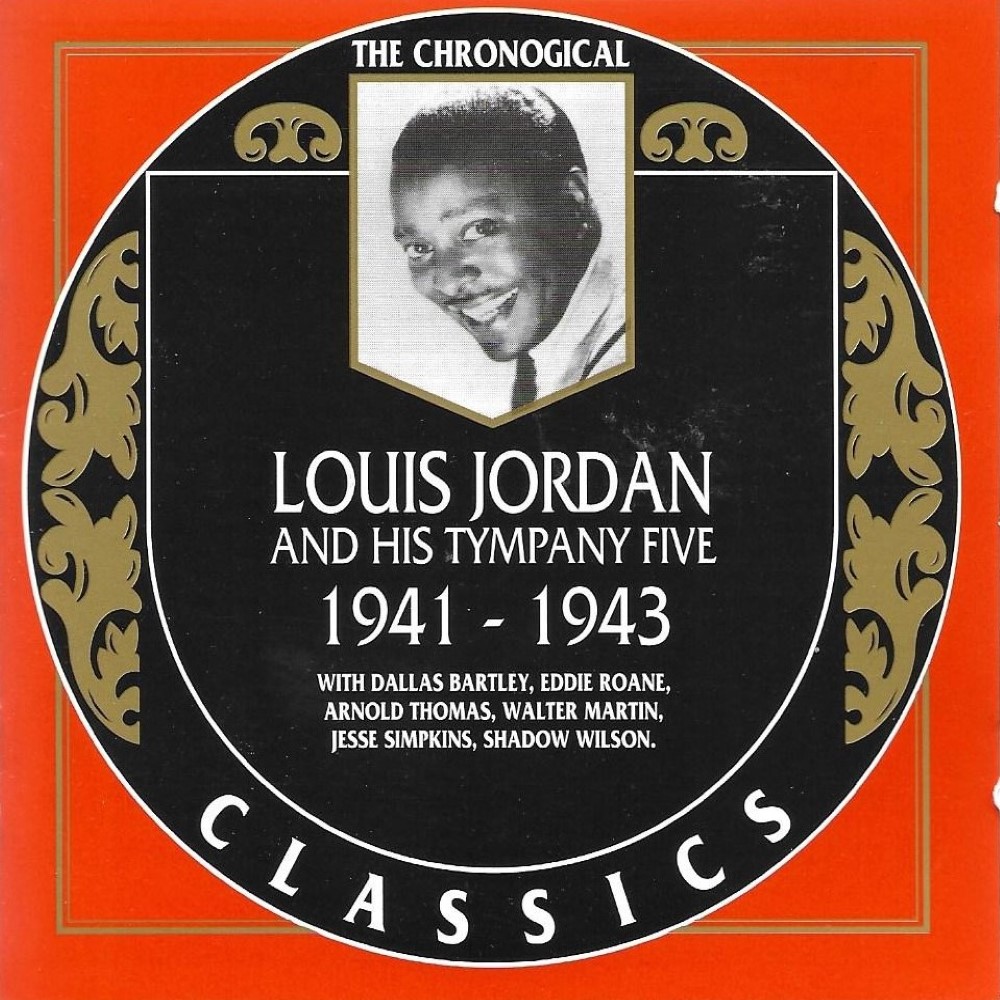 Chronological Louis Jordan and His Tympany Five - 1941-1943