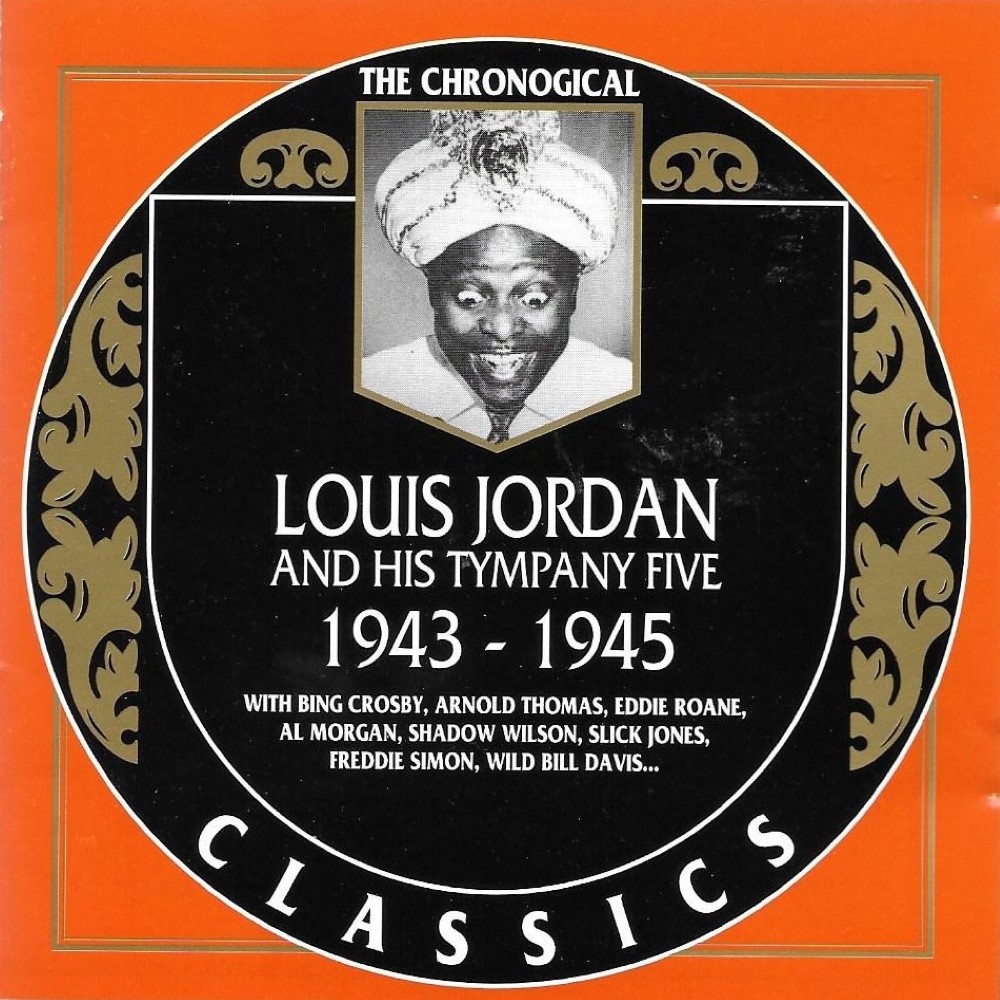 Chronological Louis Jordan and His Tympany Five - 1943-1945 - Click Image to Close