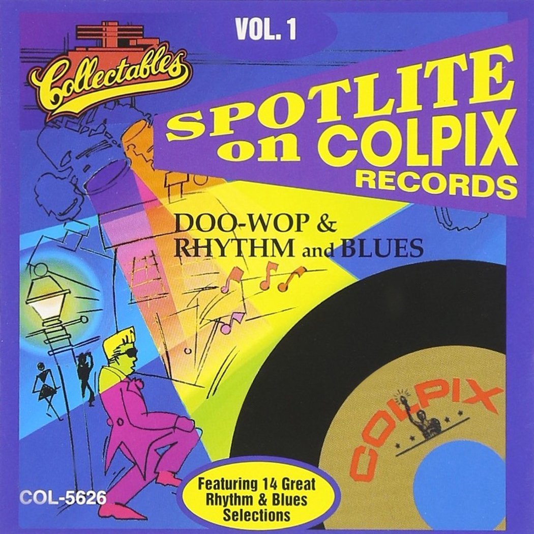 Spotlite On Colpix Records-Doo Wop & Rhythm And Blues, Vol. 1