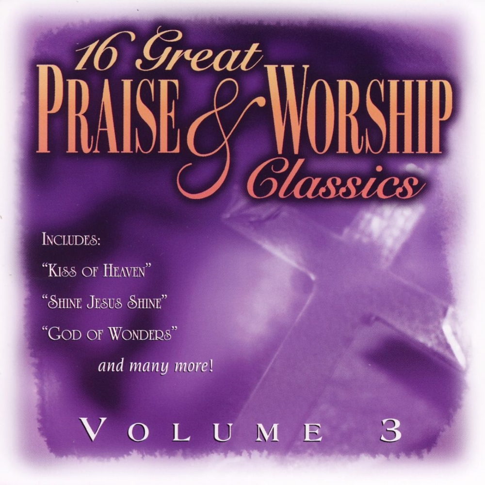 16 Great Praise & Worship Classics, Volume 3