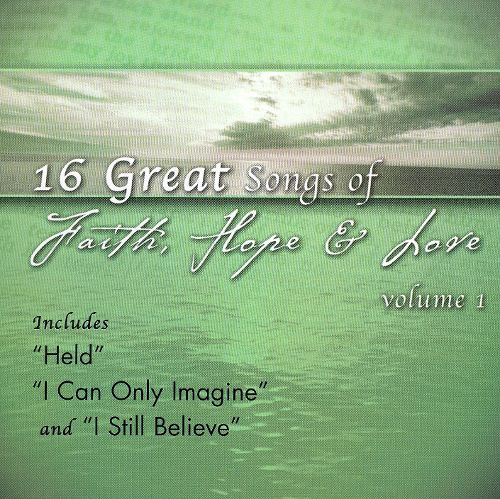16 Great Songs Of Faith, Hope And Love, Volume 1