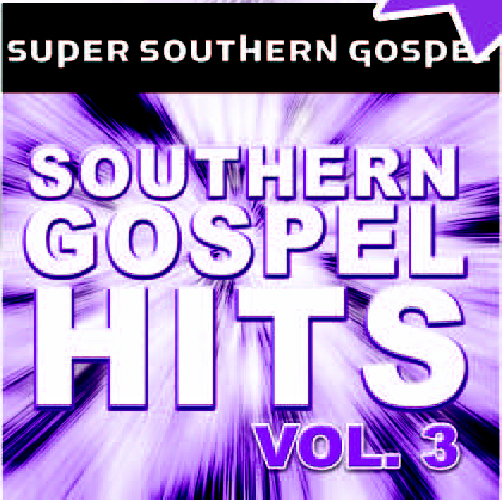 Super Southern Gospel Hits, Volume 3 - Click Image to Close