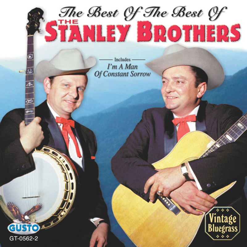 The Best of the Best of The Stanley Brothers - Click Image to Close