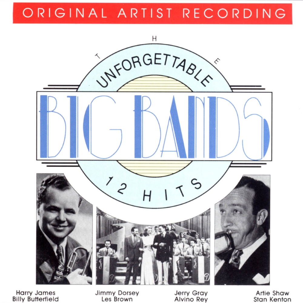 The Unforgettable Big Bands-12 Hits - Click Image to Close