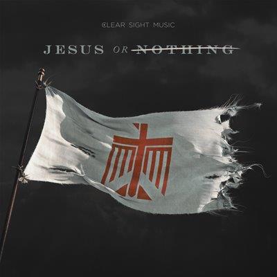 Jesus Or Nothing - Click Image to Close