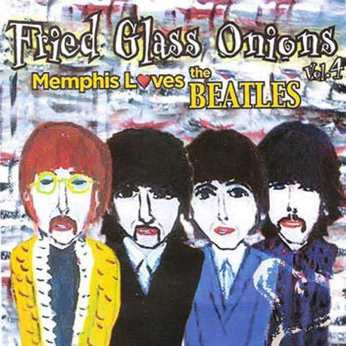 Fried Glass Onions, Vol. 4: Memphis Loves the Beatles