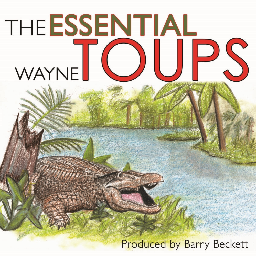 The Essential Wayne Toups - Click Image to Close