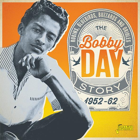Robins, Bluebirds, Buzzards And Orioles-The Bobby Day Story 1952-1962