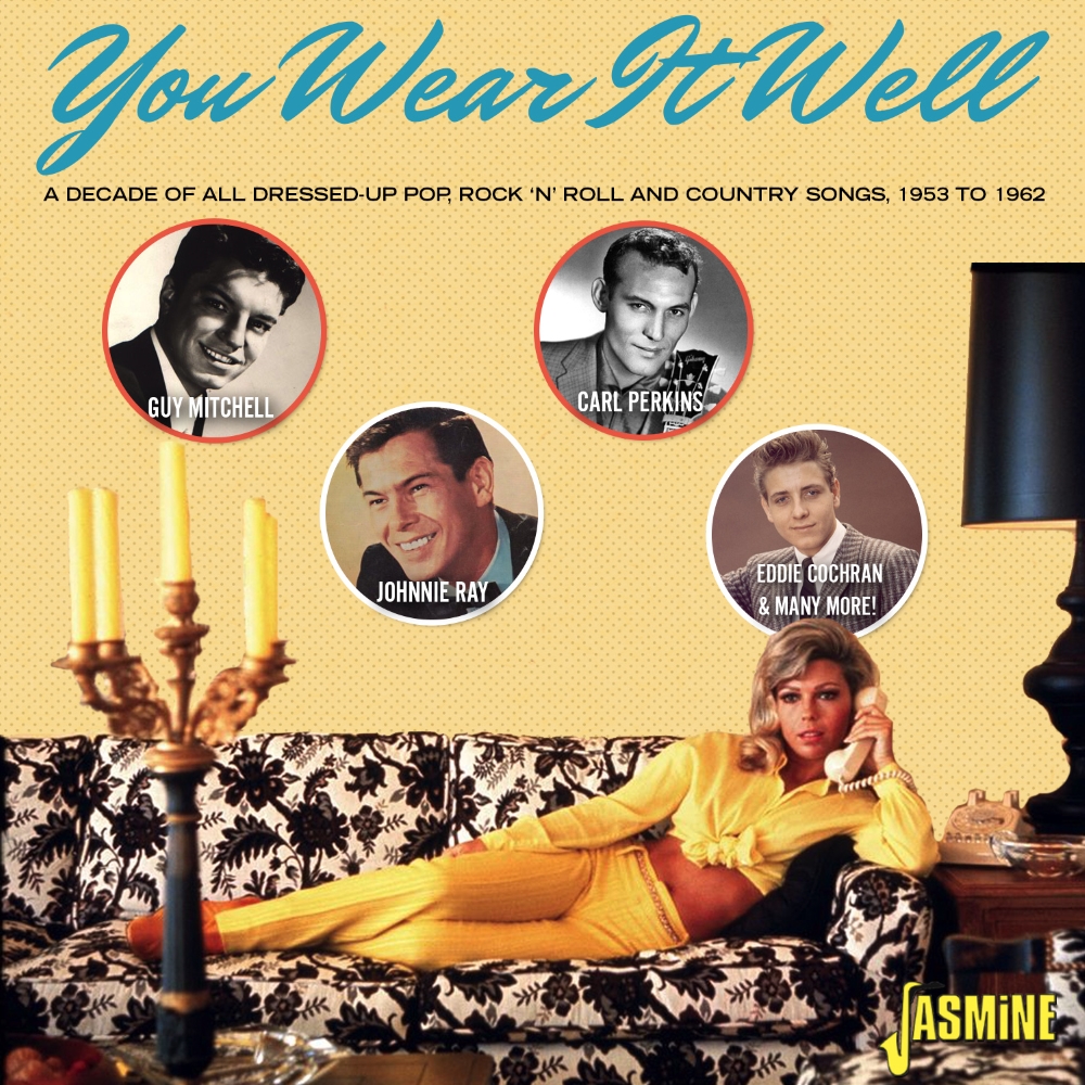 You Wear It Well-A Decade of All Dressed-Up Pop, Rock 'N' Roll And Country Songs, 1953 to 1962