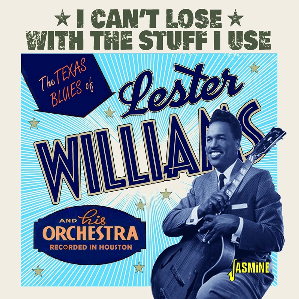 I Can't Lose With The Stuff I Use-The Texas Blues Of Lester Williams And His Orchestra - Recorded In Houston - Click Image to Close