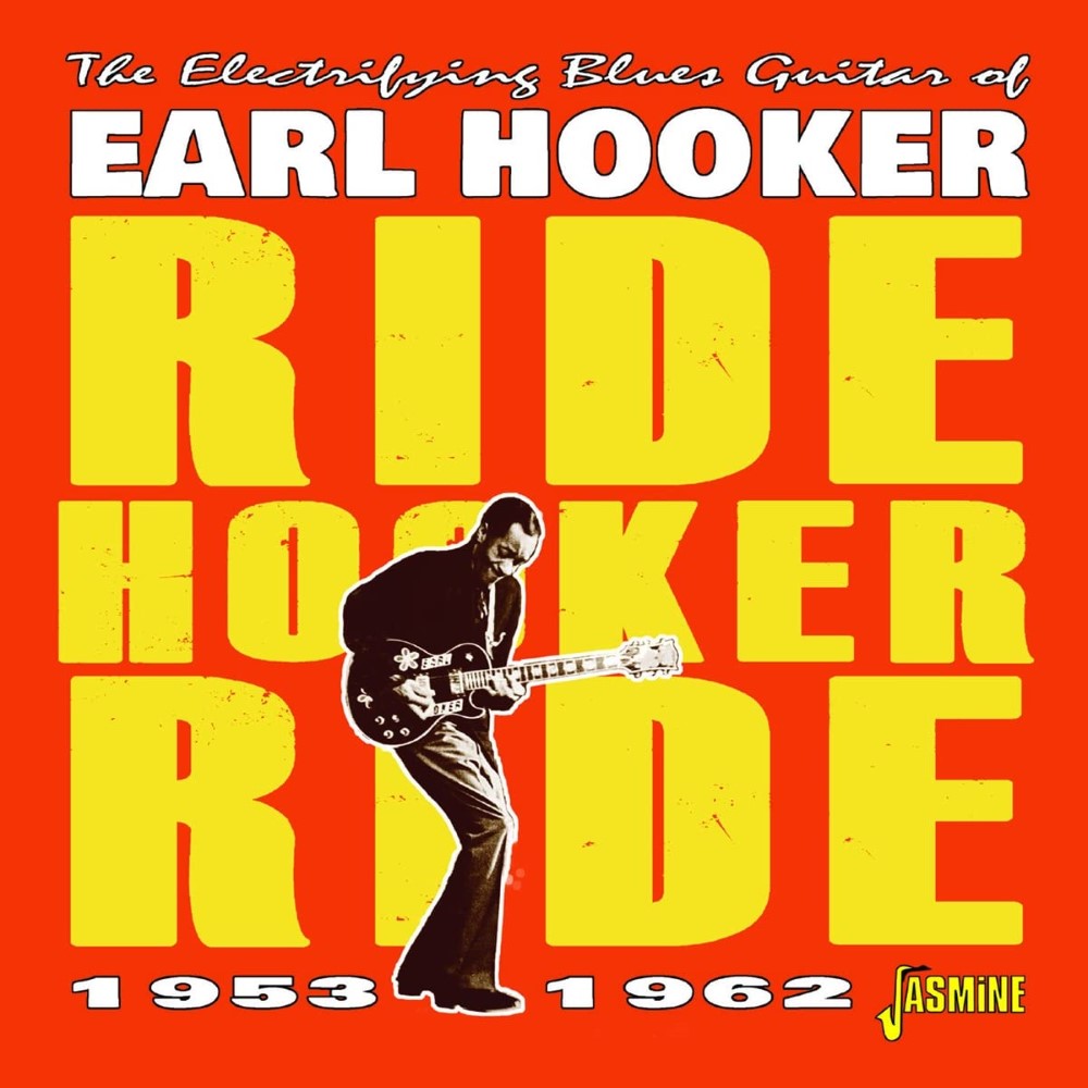 Ride Hooker Ride-The Electrifying Blues Guitar of Earl Hooker - 1953-1962