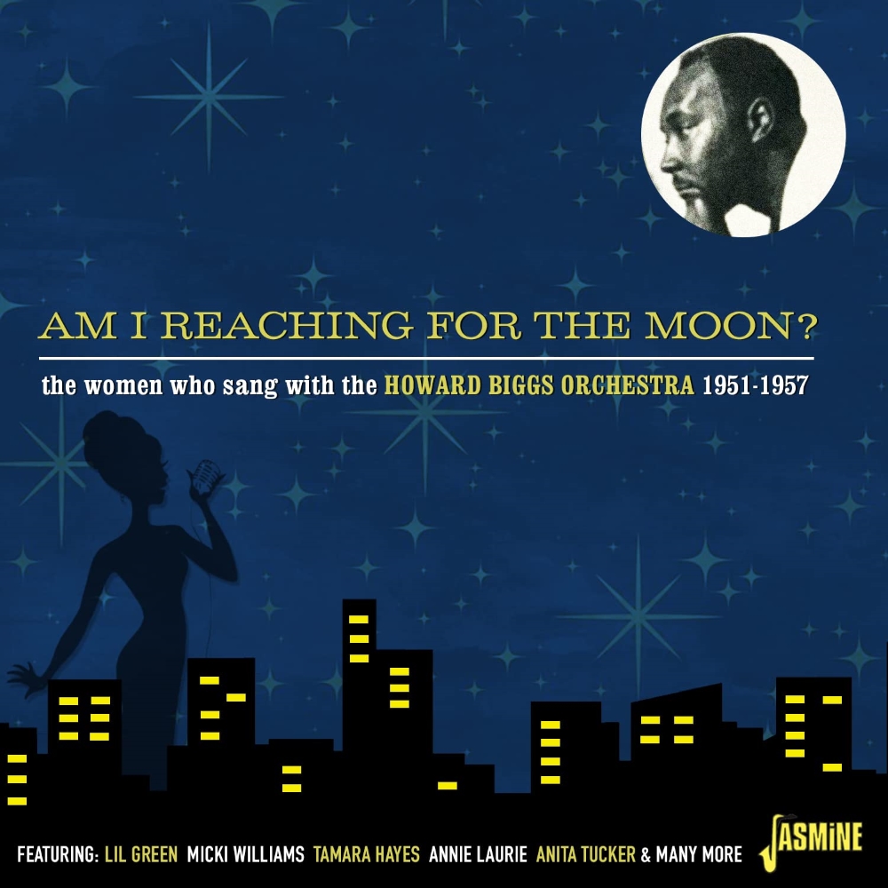 Am I Reaching For The Moon? The Women Who Sang With The Howard Biggs Orchestra 1951-1957