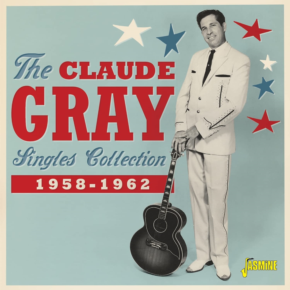 The Claude Gray Singles Collection: 1958-1962 - Click Image to Close