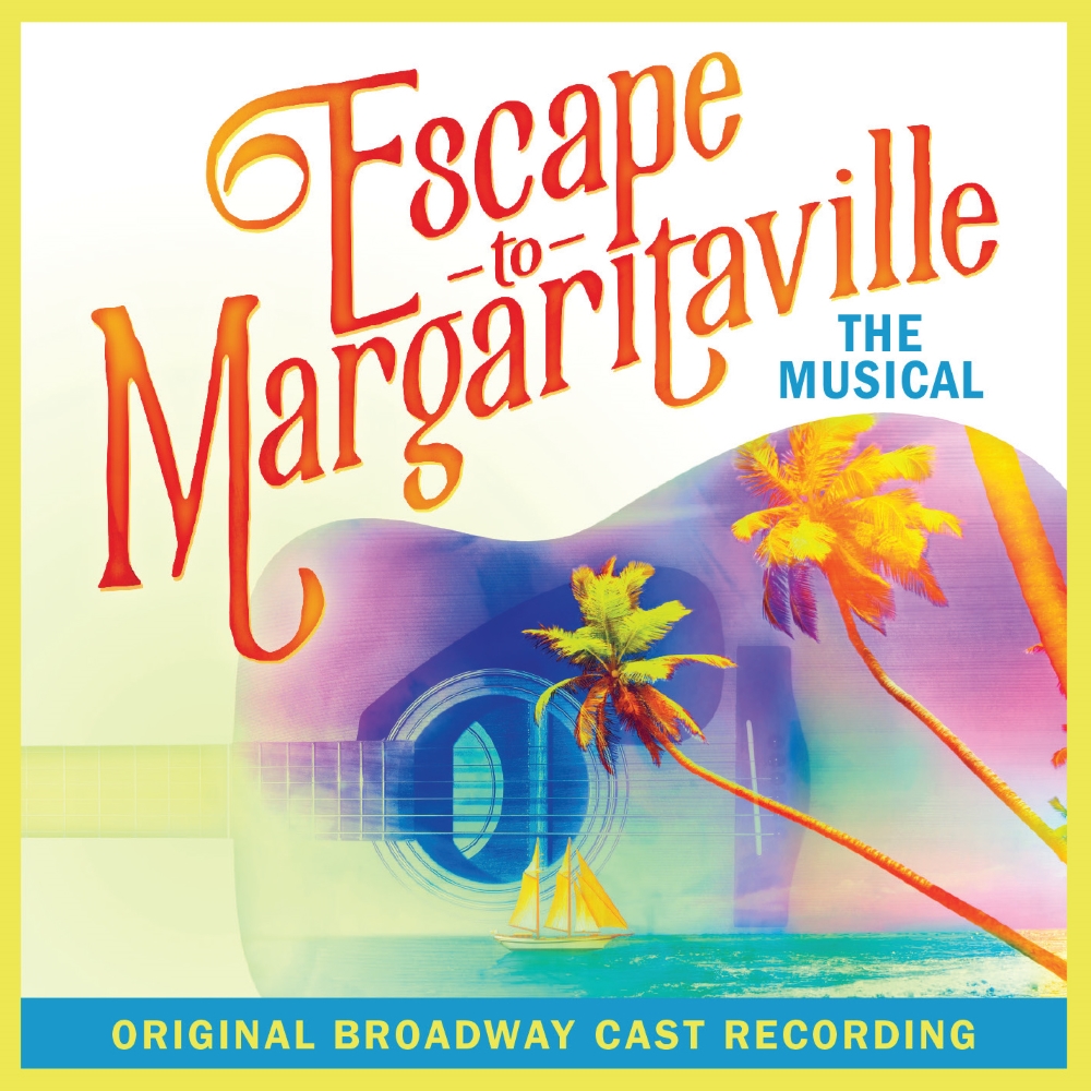 Escape To Margaritaville (Original Broadway Cast Recording)
