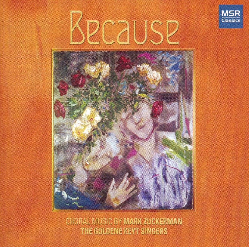 Because-Choral Music By Mark Zuckerman - Click Image to Close