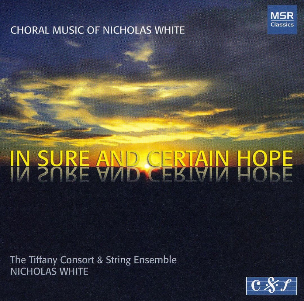 In Sure and Certain Hope-Choral Music of Nicholas White